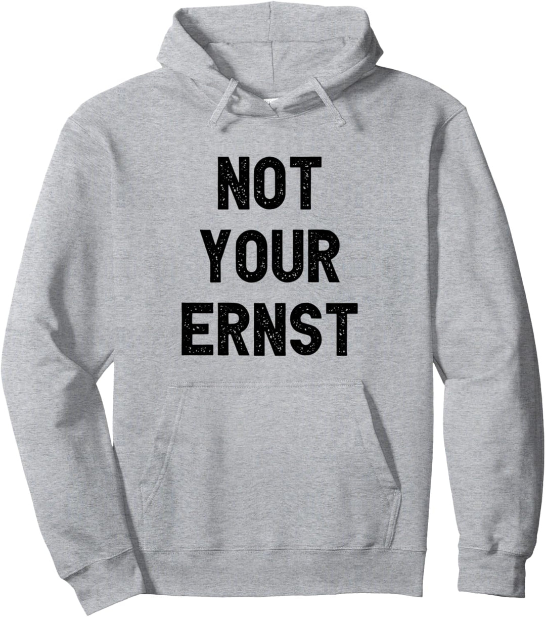 Not Your Ernst - Nicht Dein Ernst Pullover Hoodie