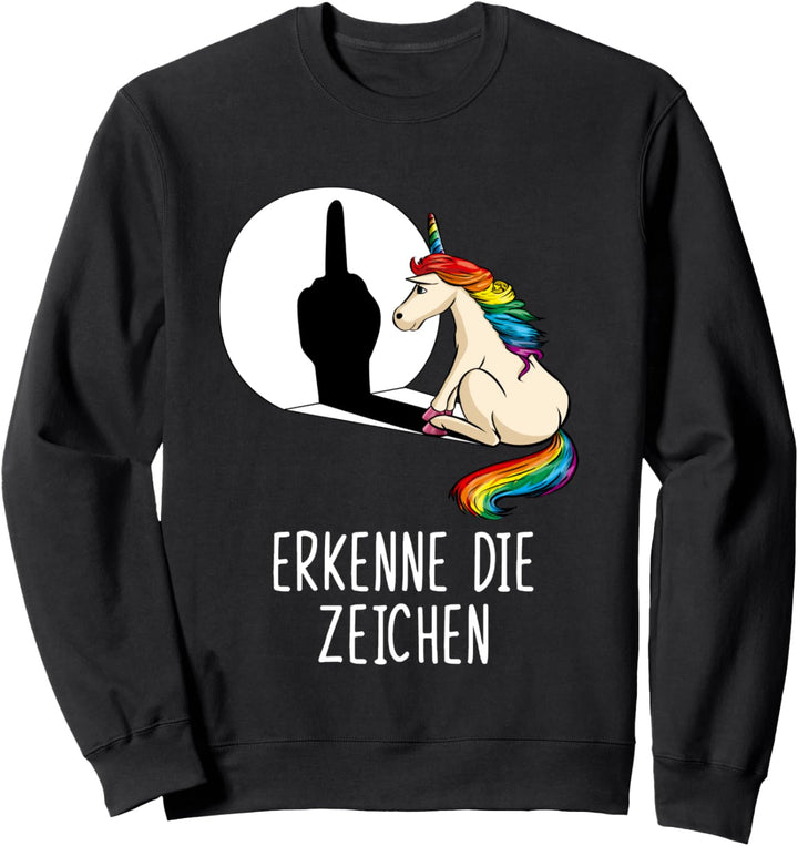Lustiger Spruch Einhorn Erkenne die Zeichen Sweatshirt