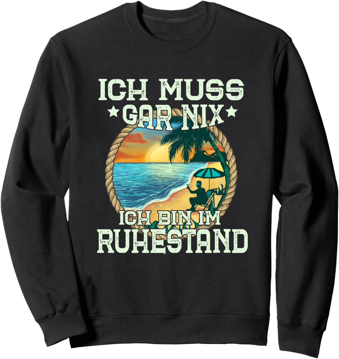 Ich Muss Gar Nichts Ich Bin Im Ruhestand Rentner Sweatshirt