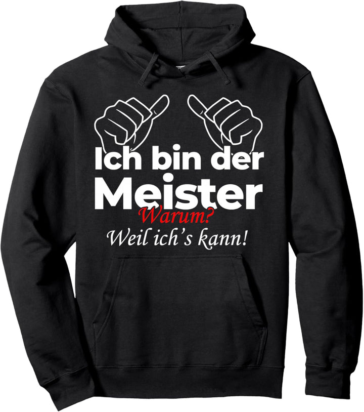 Ich bin der Meister - Meisterprüfung Handwerk Geschenk Pullover Hoodie
