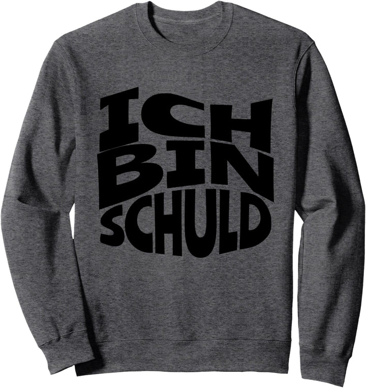 Ich bin schuld - lustige Sprüche Entschuldigung Sweatshirt