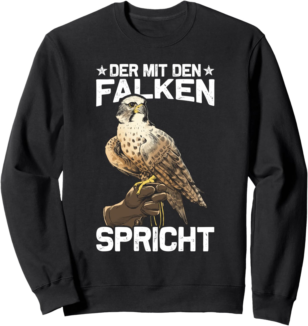 Der mit den Falken spricht Greifvogel Falknerei Falkner Sweatshirt