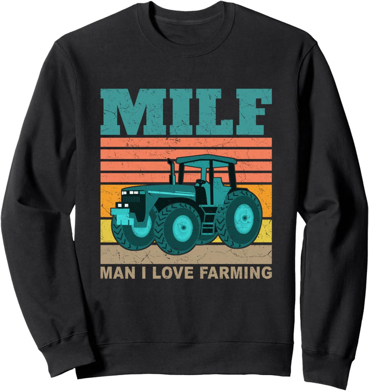 Man I Love Farming-M.I.L.F-Funny Saying Farmer Farming Sweatshirt