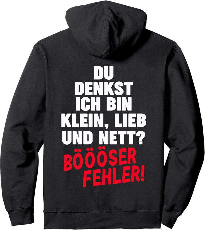 Du Denkst Ich Bin Klein Lieb Und Nett Böööser Fehler Pullover Hoodie