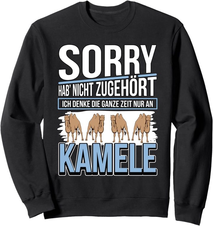 Kamel Sachen Ich denke die ganze Zeit nur an Kamele Sweatshirt