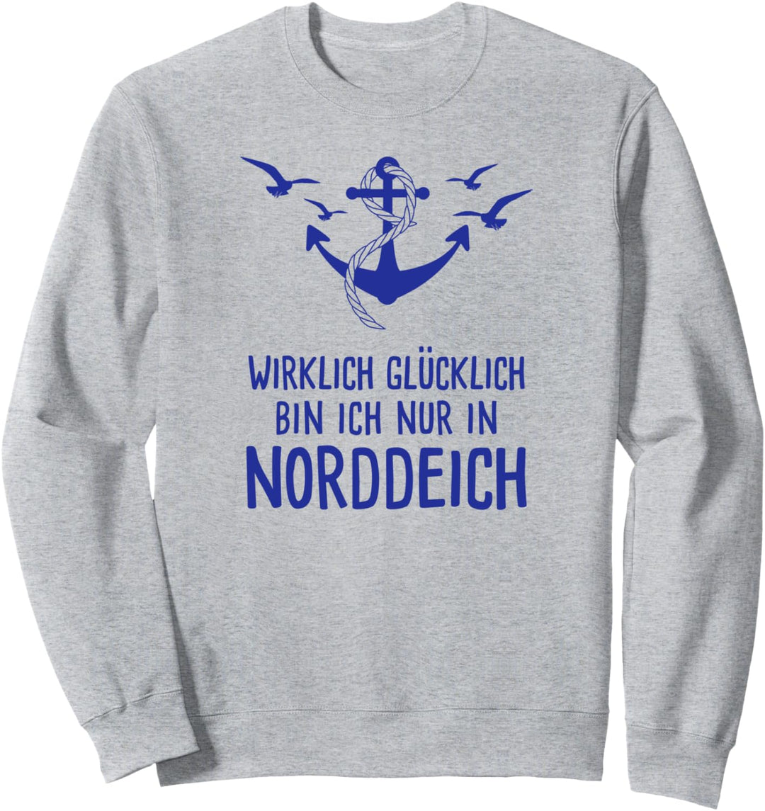Wirklich Glücklich Bin Ich Nur In Norddeich Nordsee Urlaub Sweatshirt