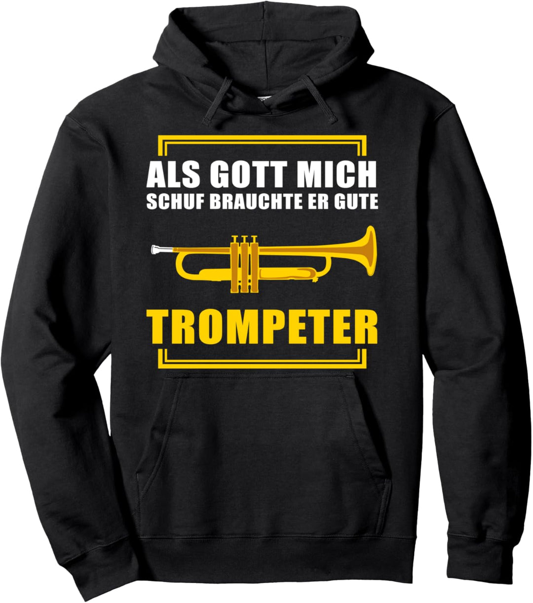 Als Gott Mich Schuf Brauchte Er Gute Trompeter Geschenk Pullover Hoodie