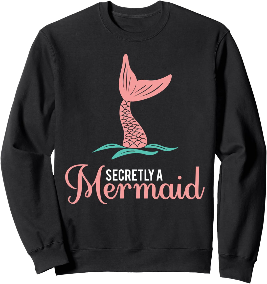 Heimlich ein Meerjungfrauen für Frauen &amp; Mädchen Sweatshirt