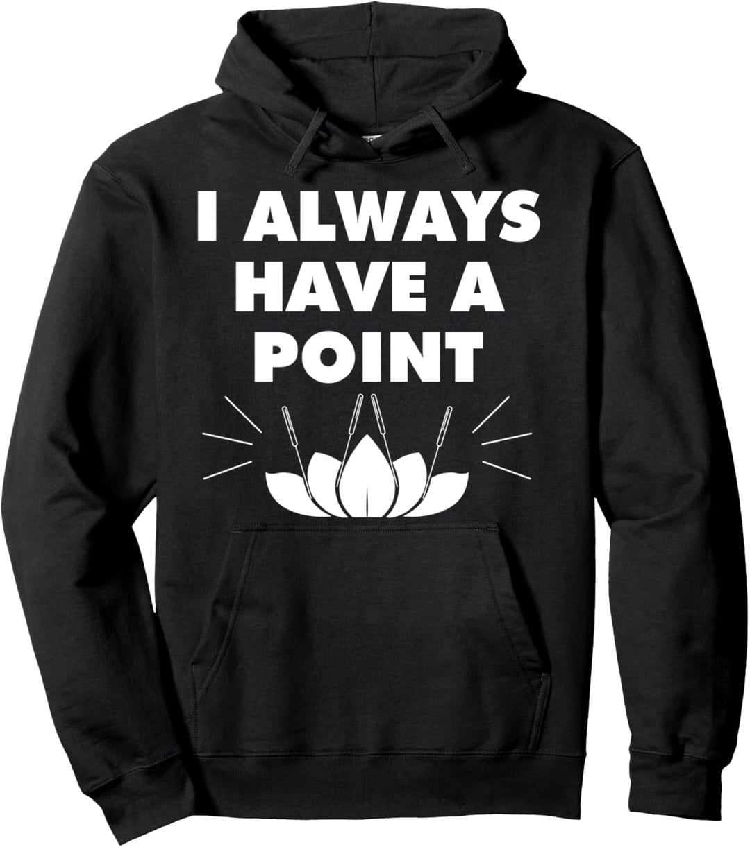 I Always Have A Point Akupunktur Therapeut Pullover Hoodie
