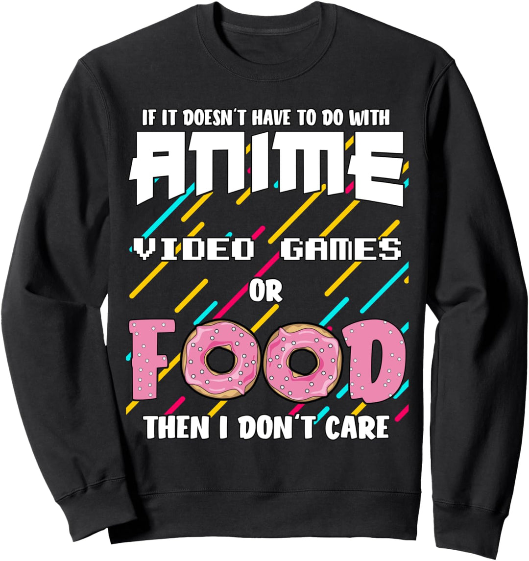 Wenn es nicht mit Anime, Videospielen oder Essen zu tun hat Sweatshirt