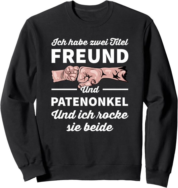 Ich habe zwei Titel Freund und Patenonkel rocke sie beide Sweatshirt