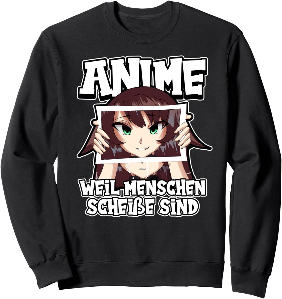 Anime weil Menschen scheisse sind Otaku Manga Kawaii Girl Sweatshirt
