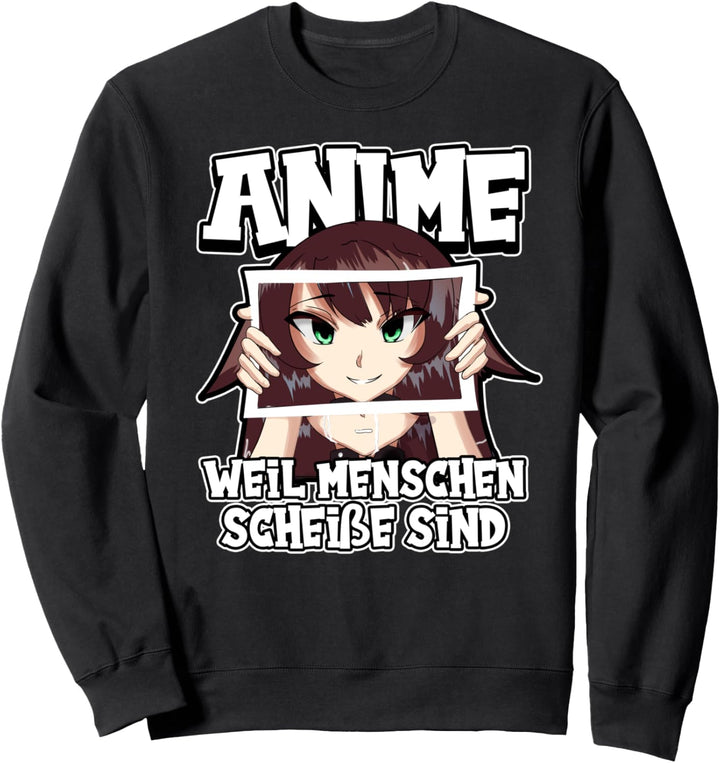 Anime weil Menschen scheisse sind Otaku Manga Kawaii Girl Sweatshirt