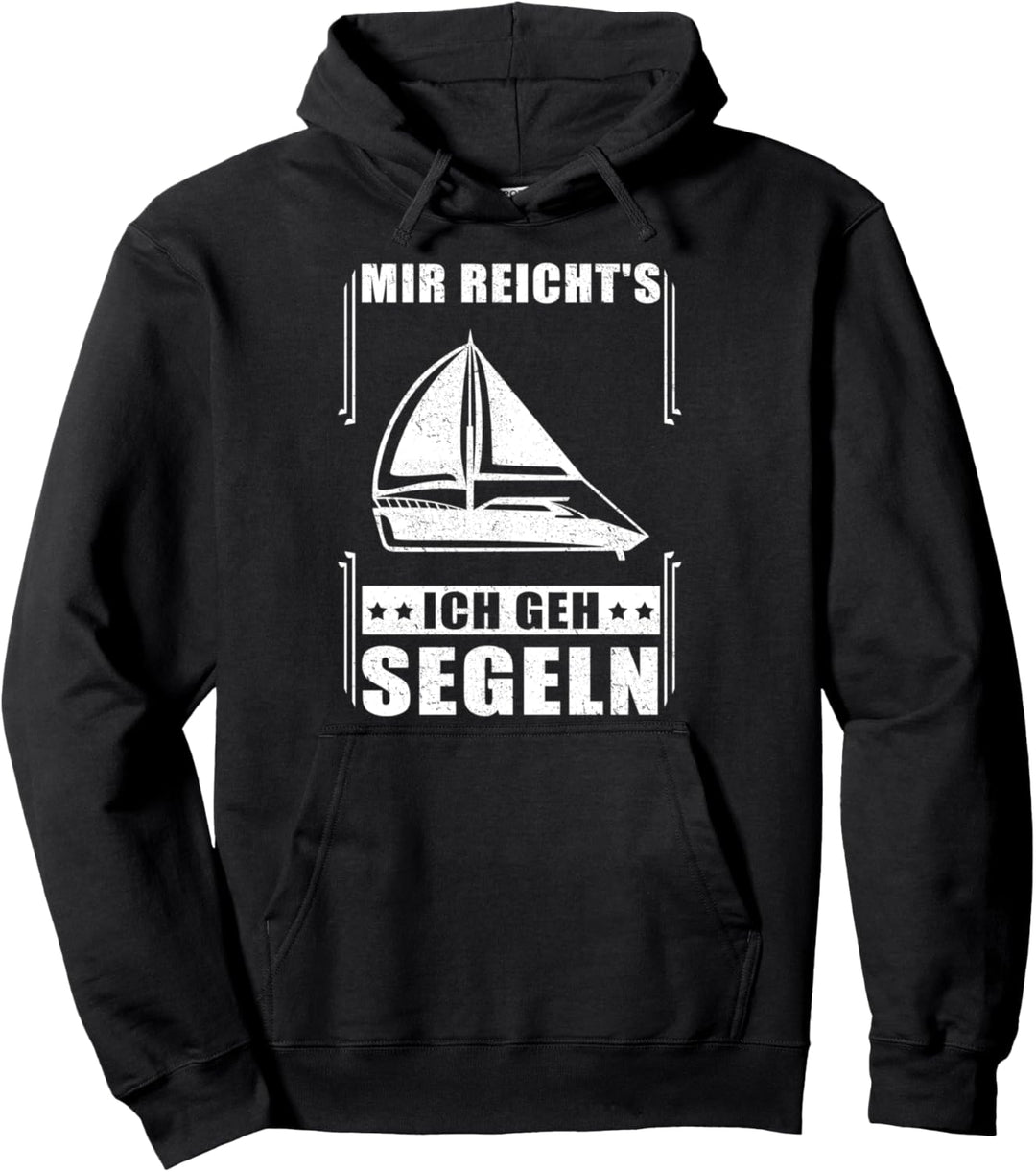 Mir reicht's ich geh Segeln - Segler Segelboot Boot Pullover Hoodie