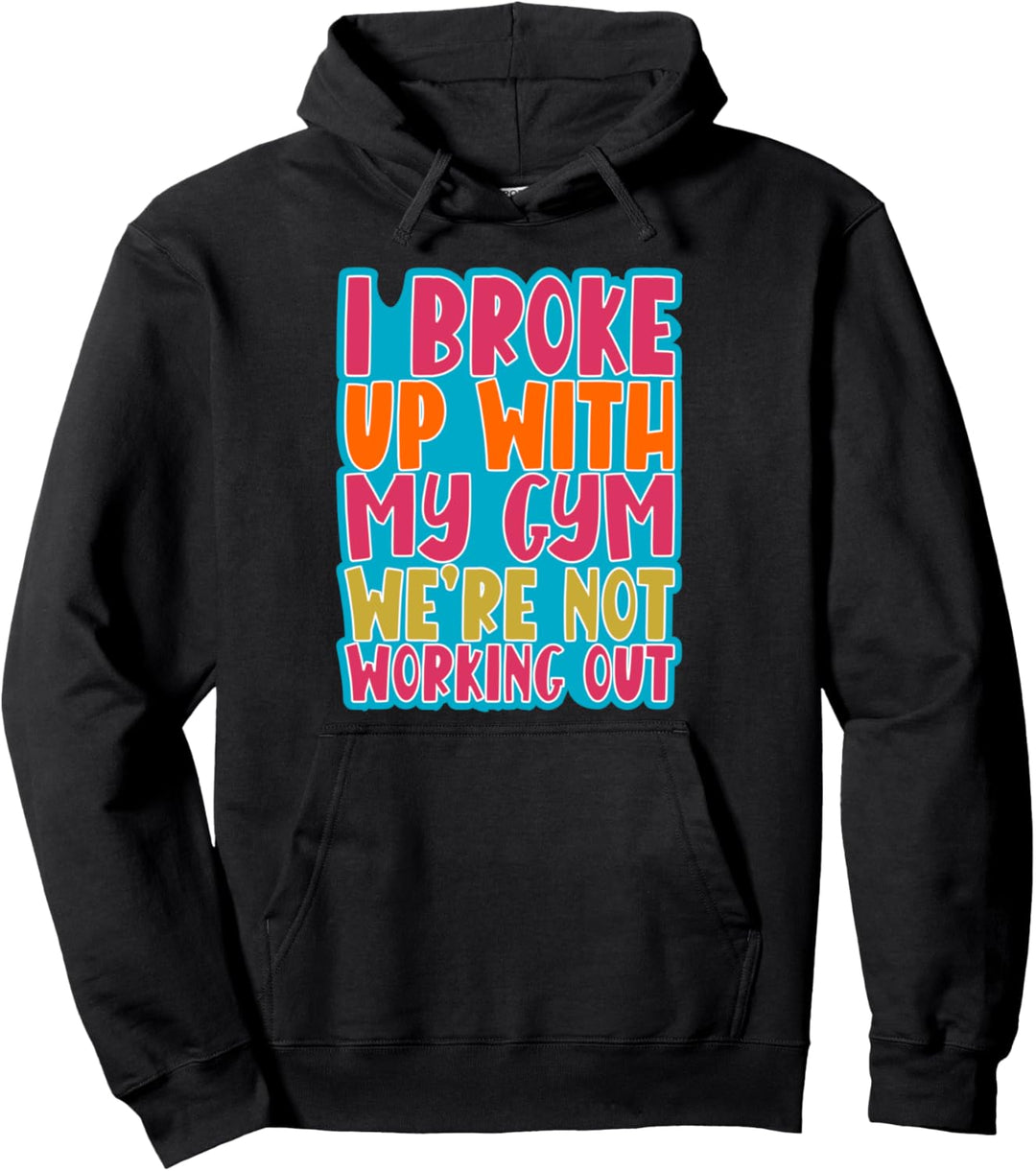 Lustig, ich habe mit meinem Fitnessstudio Schluss gemacht Wir trainieren nicht Pullover Hoodie