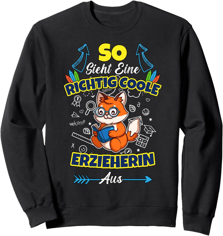 So Sieht Eine Richtig Coole Erzieherin Aus Kindergarten Sweatshirt