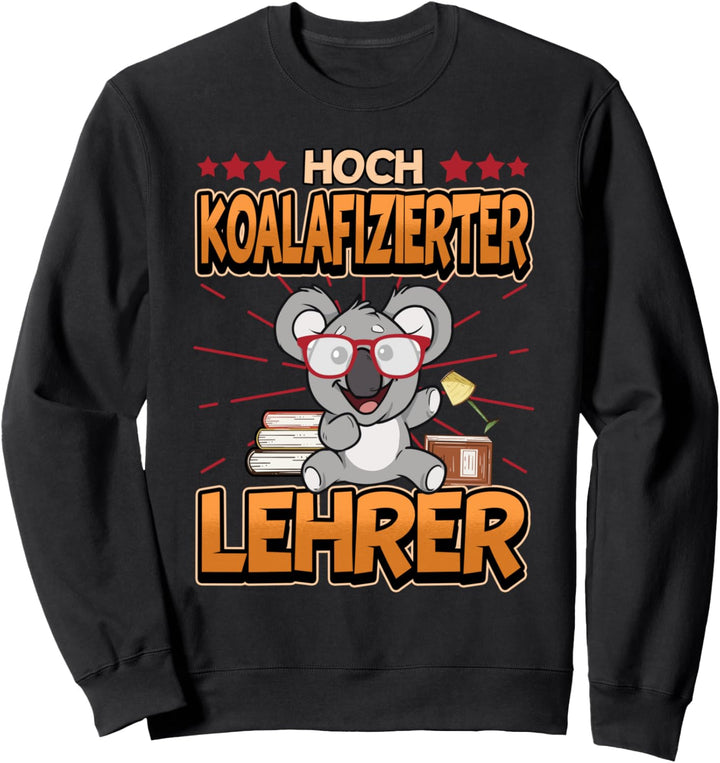 Lehrer Koala Koalafizierter Pädagoge Spruch Lustig Geschenk Sweatshirt