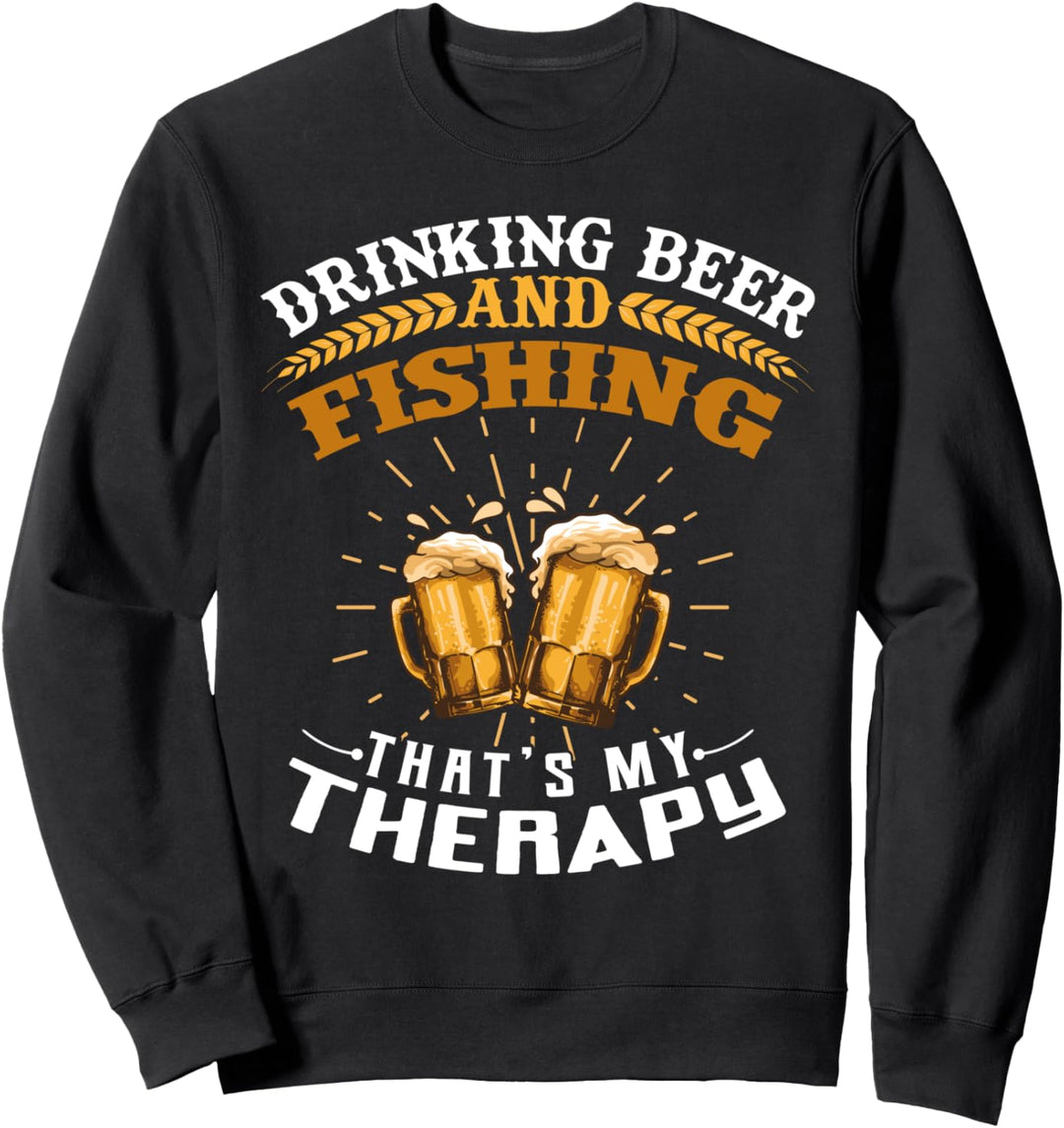 Drinking Beer And Fishing That's My Therapy Funny Sweatshirt