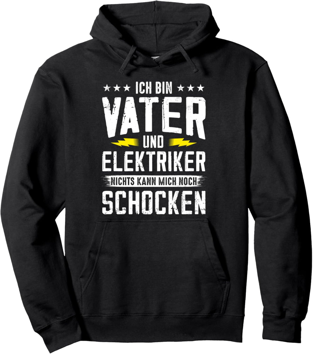Ich bin Vater und Elektriker mich kann nichts mehr schocken Pullover Hoodie
