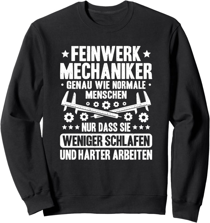 Härter Arbeiten Feinwerkmechaniker Sweatshirt