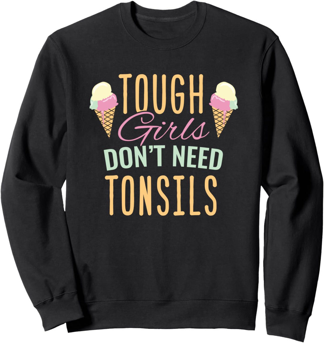 Harte Mädchen brauchen keine Mandeln Lustige Kinder zum Sweatshirt