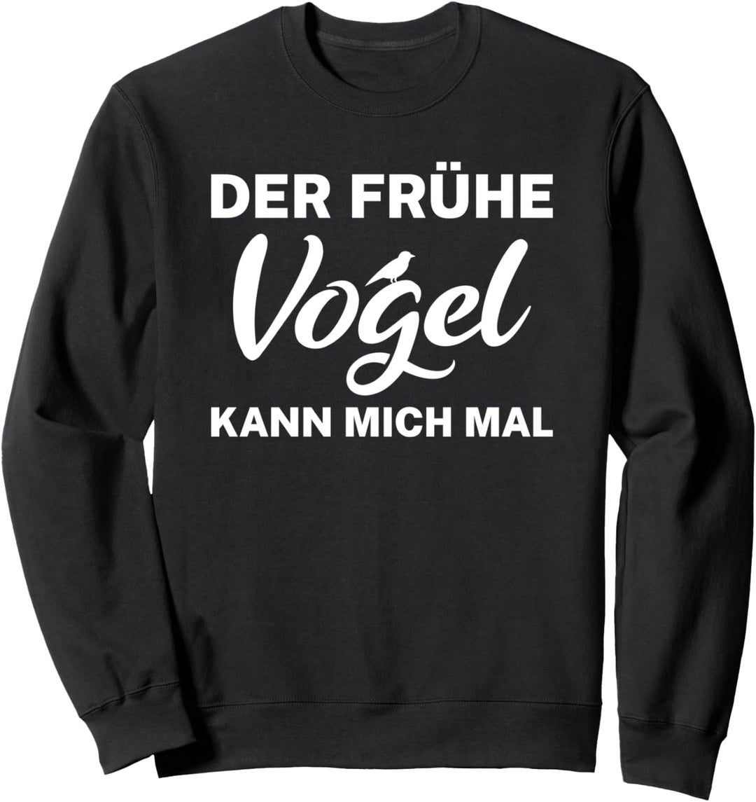 Der Frühe Vogel Kann Mich Mal Fun Spruch Sweatshirt