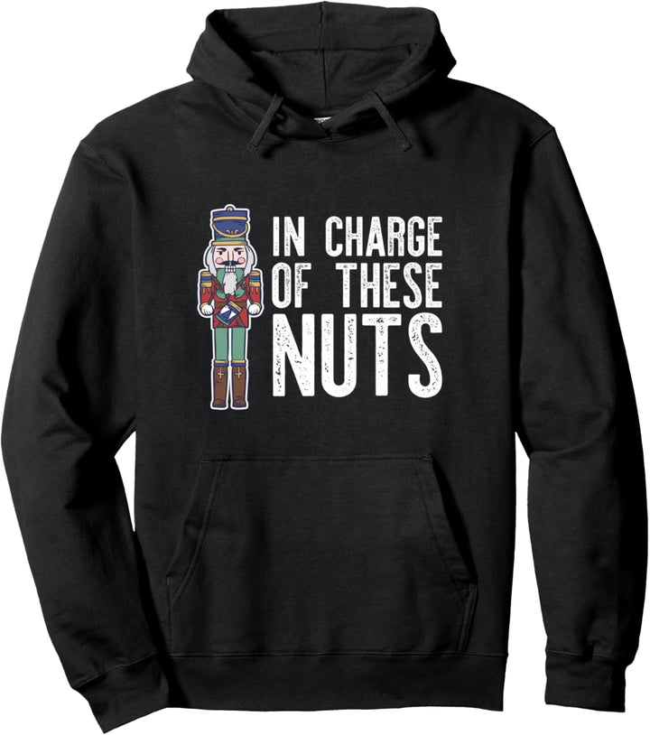 IN CHARGE OF THESE NUTS! Nussknacker-Ballett Meme Pullover Hoodie