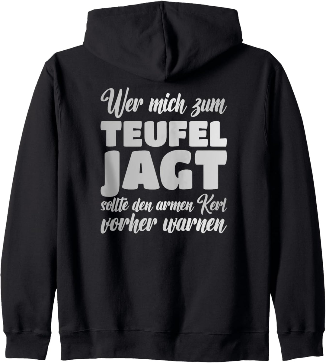 Wer mich zum Teufel jagt sollte den armen Kerl vorher warnen Kapuzenjacke