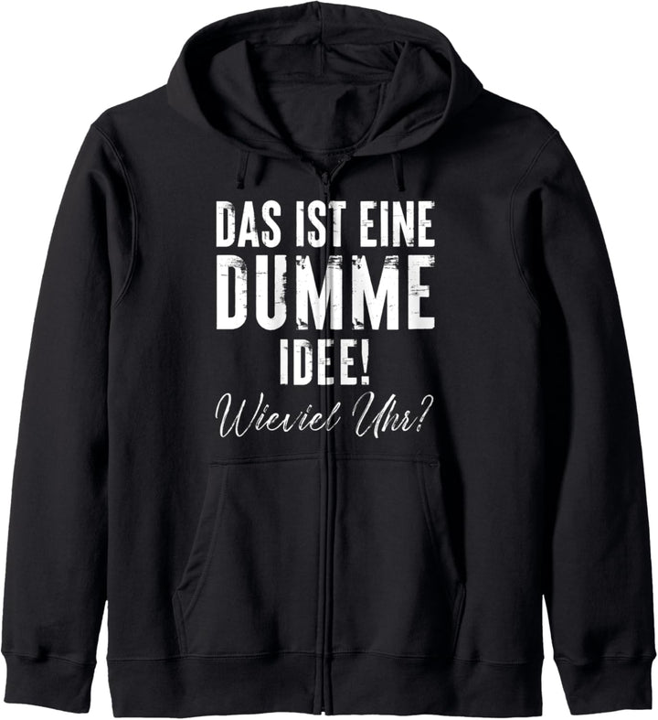 Das ist eine dumme Idee Wieviel Uhr Spruch Party Kapuzenjacke
