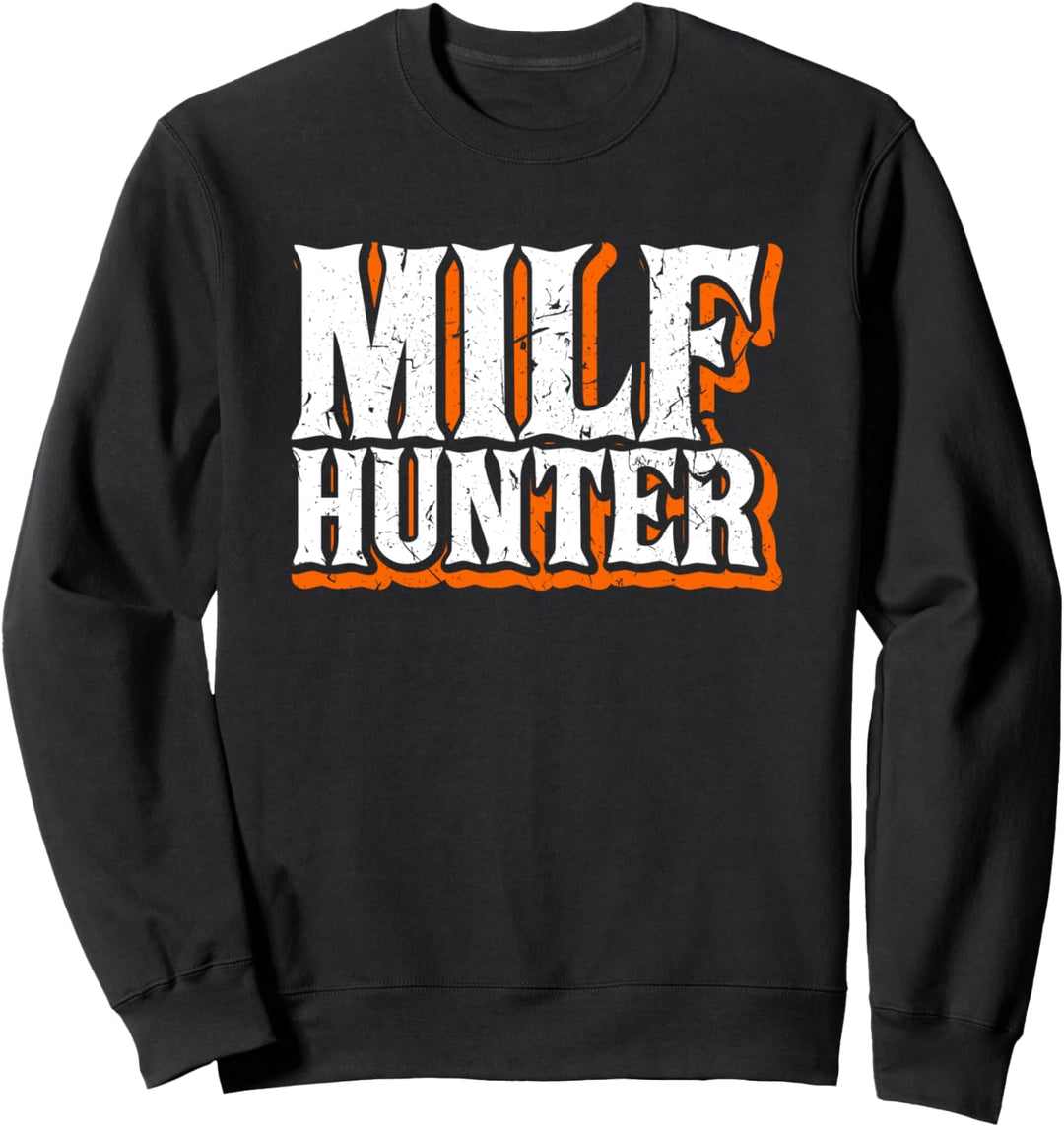MILF Hunter Funny Porn Addiction Stripper New Mom New Dad Sweatshirt
