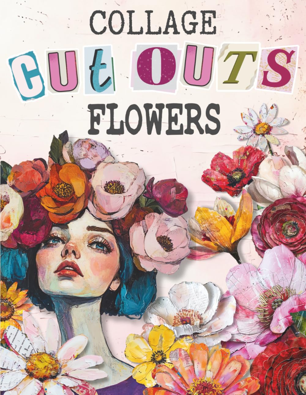 Collage Cut Outs Flowers: A Book with 202 Mixed Media Ephemera Flowers Images for Junk Journals, Scr