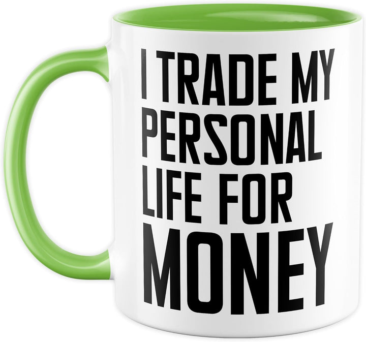 Arbeit Tasse mit Spruch – Geschenk I trade my personal life for money – Kaffeetasse 330ml aus Kerami