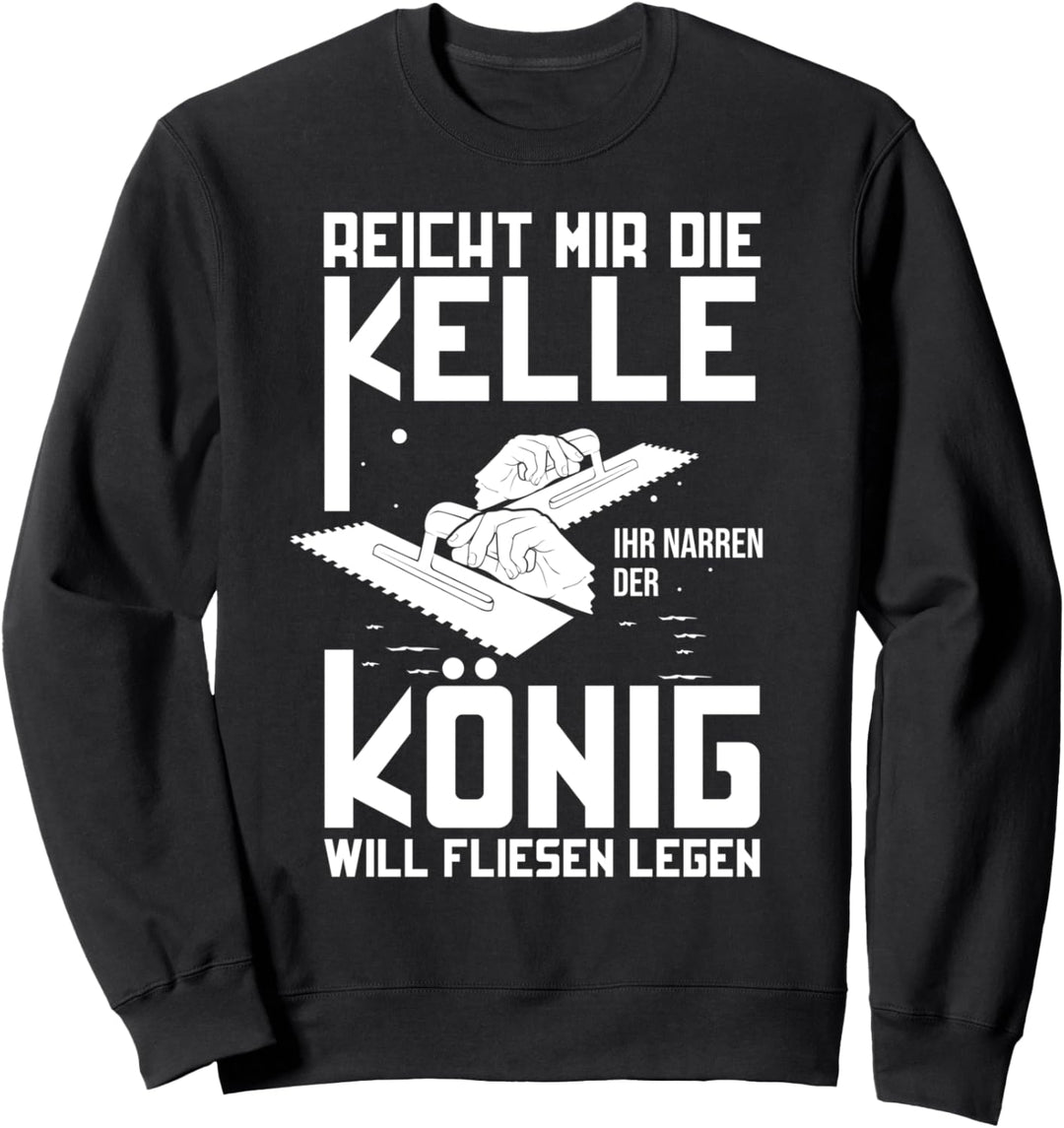 König Fliesenleger Geschenkidee mit Kelle Handwerker Sweatshirt