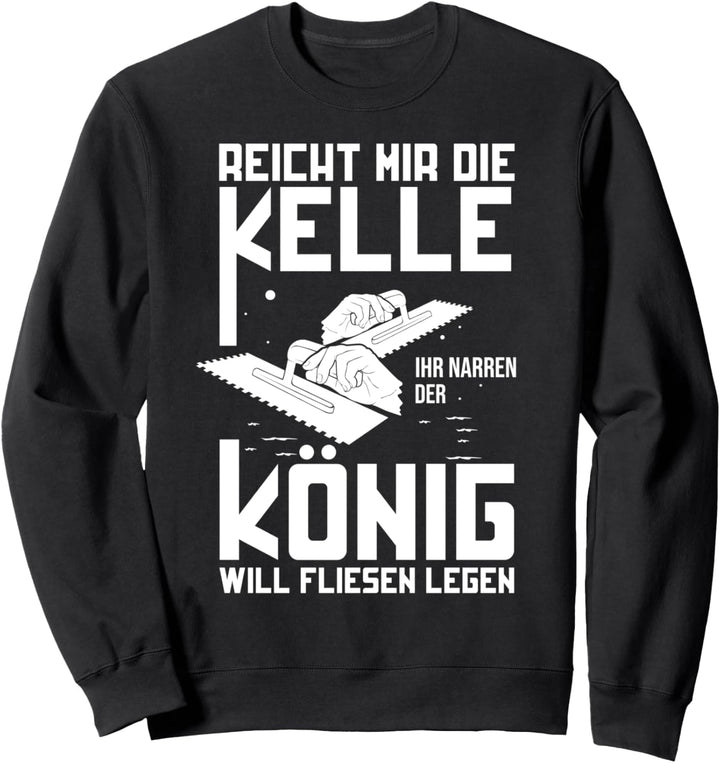König Fliesenleger Geschenkidee mit Kelle Handwerker Sweatshirt