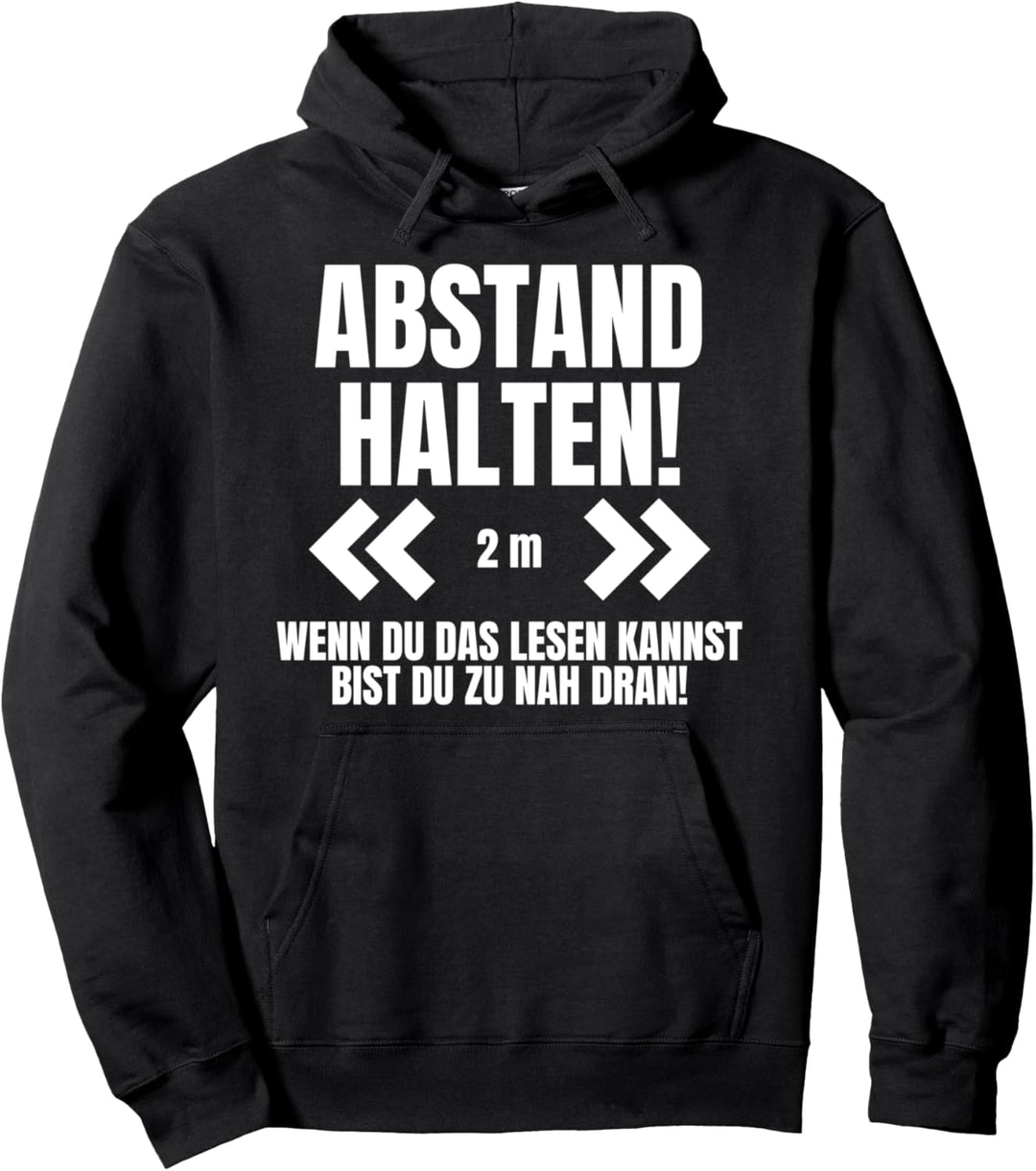 Abstand Halten wenn du das lesen kannst bist du zu nah dran! Pullover Hoodie