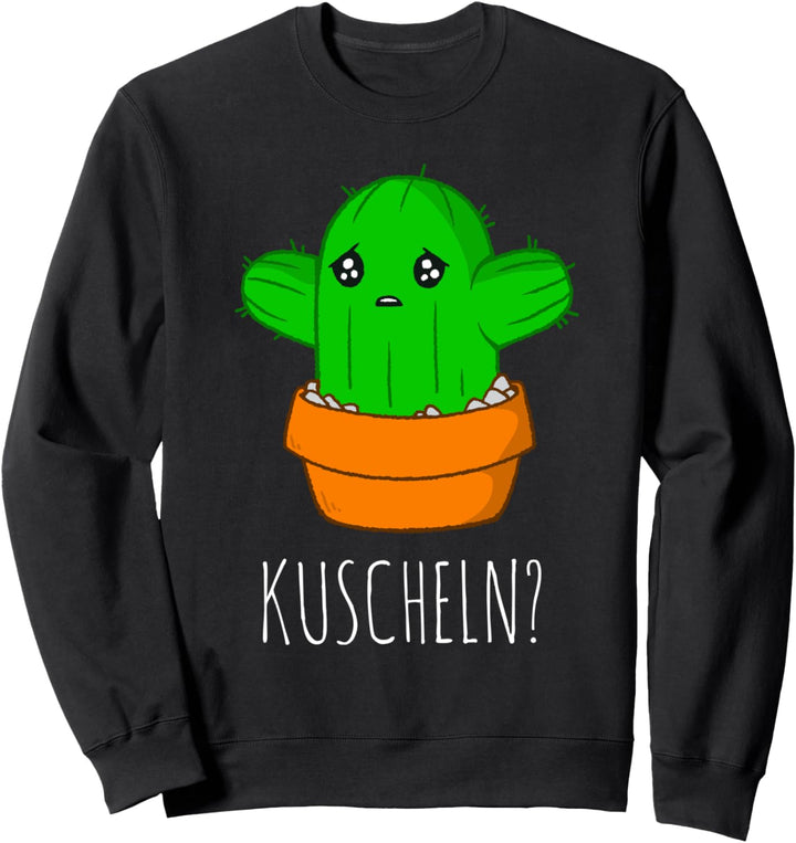 Süsser Kaktus zum Kuscheln knuddeln Humor Sweatshirt