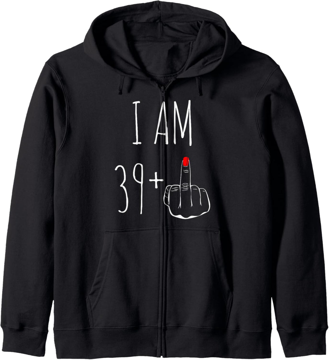 I Am 39 Plus 1 Mittelfinger für einen 40. Geburtstag Kapuzenjacke
