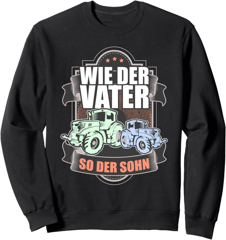 Landwirt Geschenk WIE DER VATER SO DER SOHN Sweatshirt