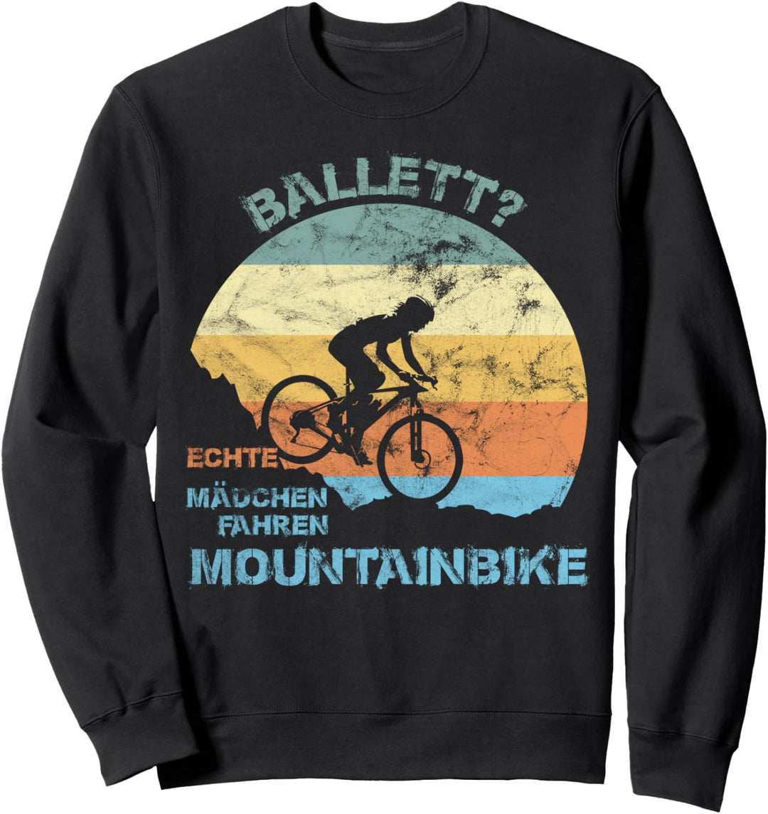Ballett? Echte Mädchen fahren Mountainbike Vintage MTB Sweatshirt