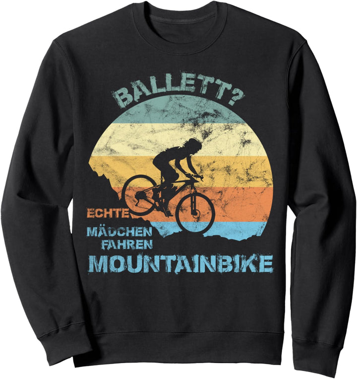Ballett? Echte Mädchen fahren Mountainbike Vintage MTB Sweatshirt