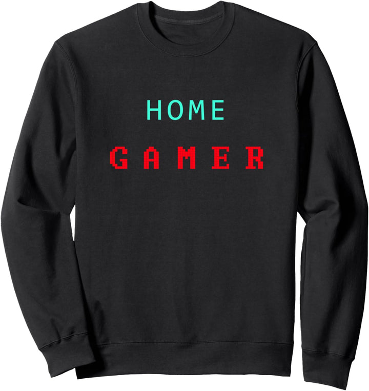 Home Gamer - Zuhause Zocken Spielen Sweatshirt