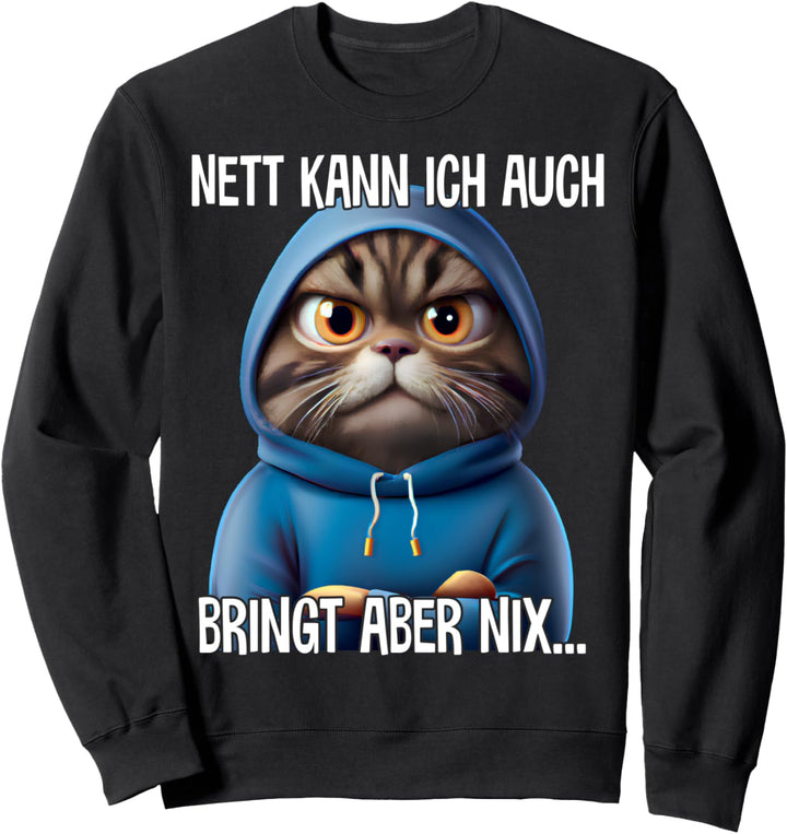 Nett kann ich auch Spruch Lustig Witzig Katze Fun Geschenk Sweatshirt