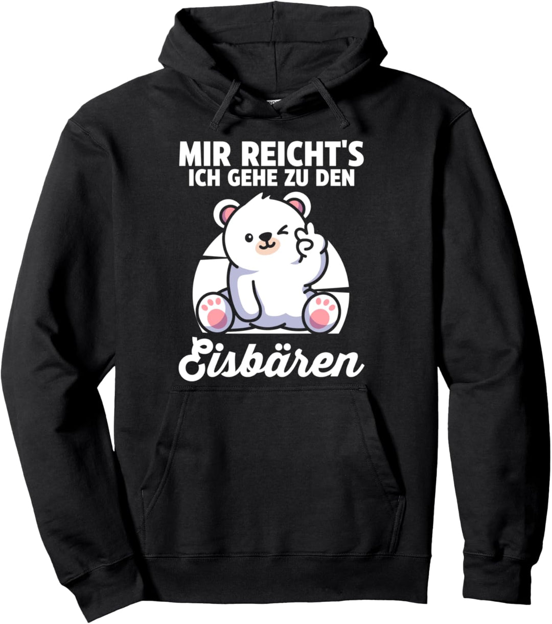 Mir reichts ich gehe zu den Eisbären Pullover Hoodie