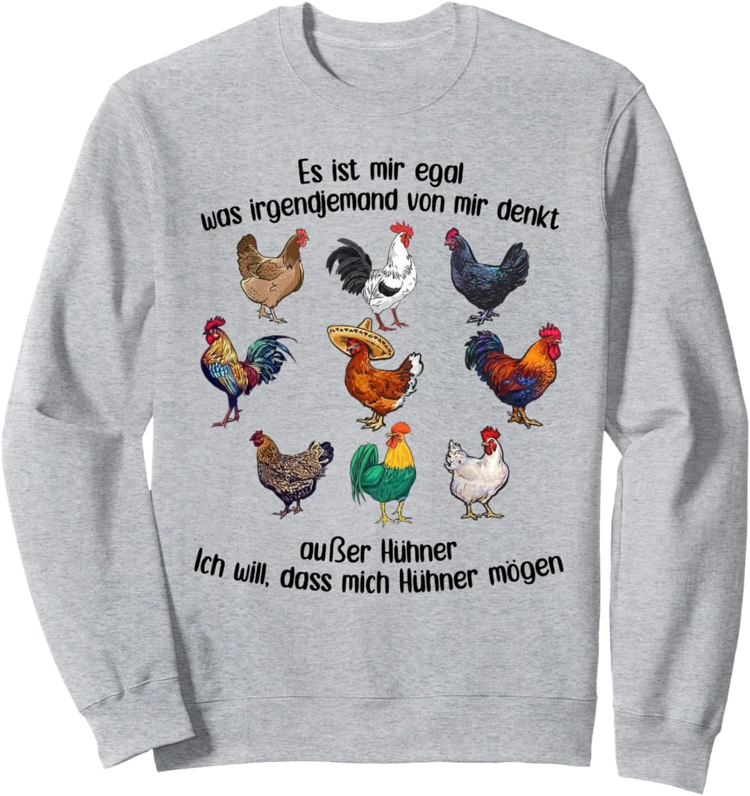 es ist mir egal was irgendjemand von mir denkt ausser hühner Sweatshirt