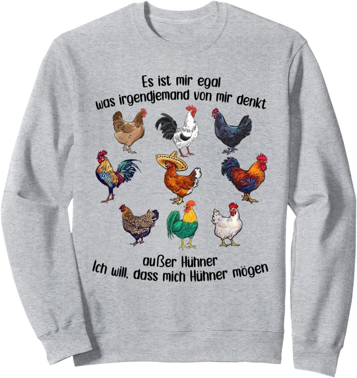 es ist mir egal was irgendjemand von mir denkt ausser hühner Sweatshirt