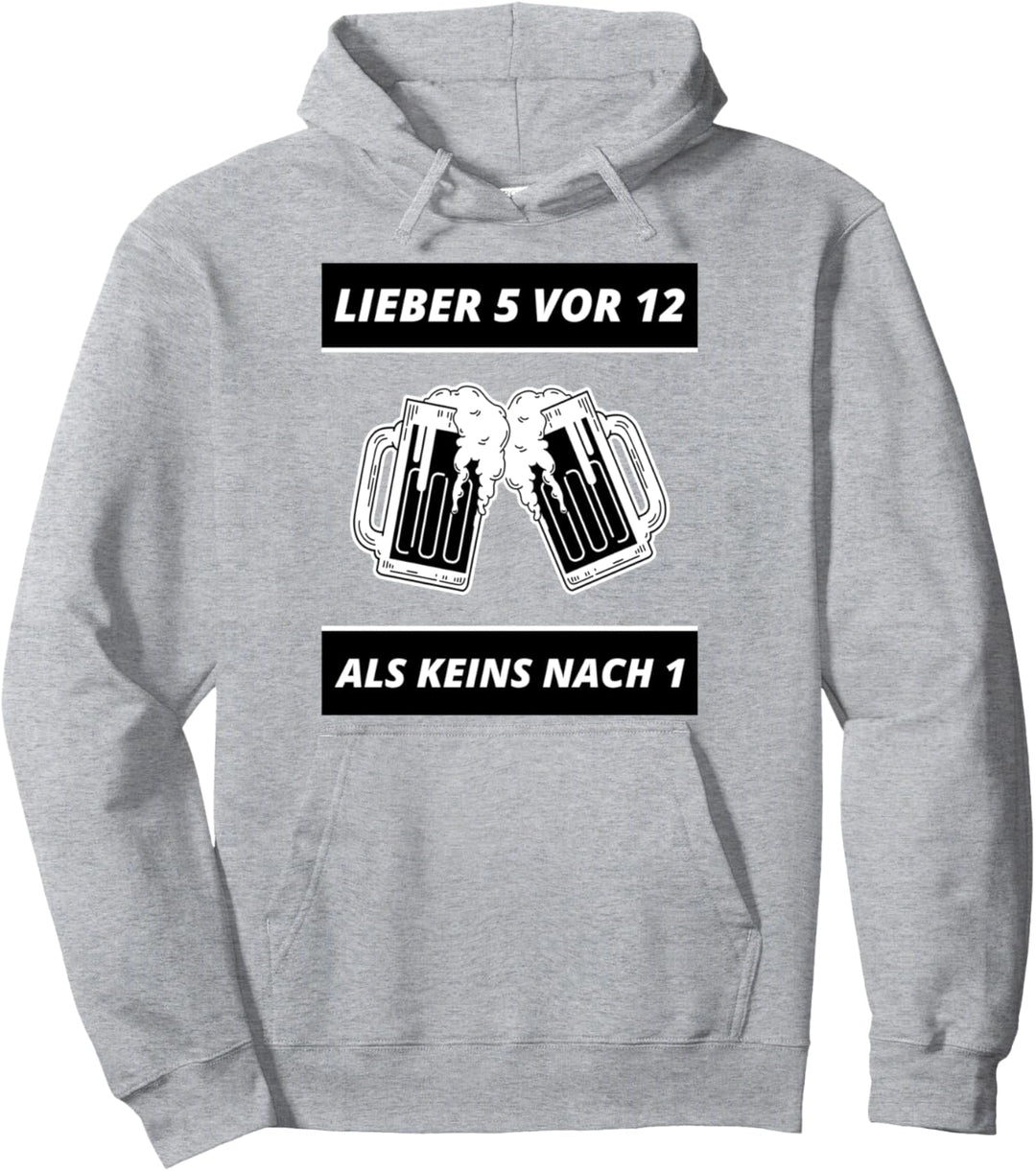 Lieber 5 Vor 12 Als Keins Nach 1 Bier Saufen Party Pullover Hoodie