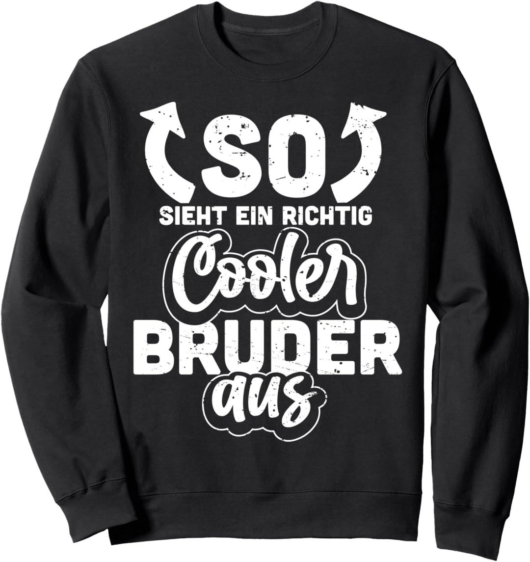 So Sieht Ein Richtig Cooler Bruder Aus Lustiges Spruch Sweatshirt
