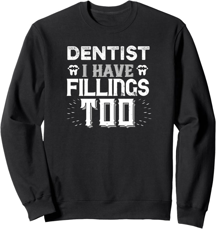 Zahnarzt lustig - Zahnarzt Ich habe auch Füllungen Sweatshirt