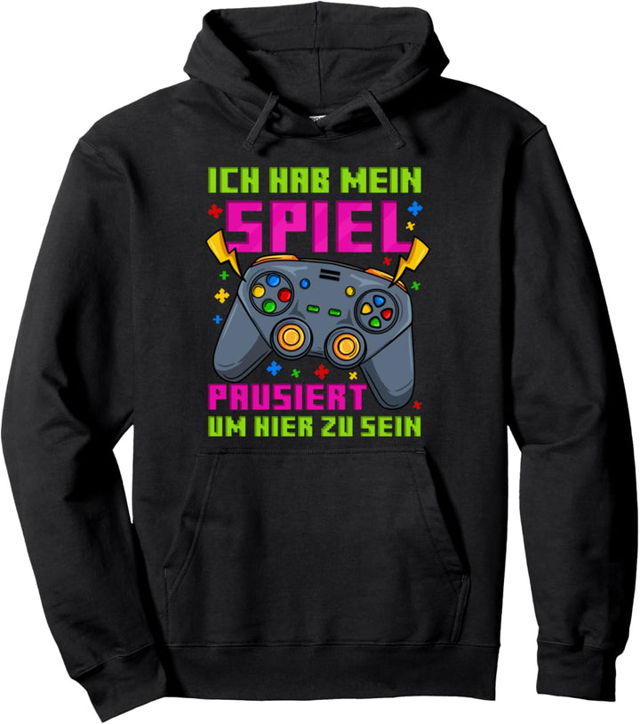 Gamer Zocken Ich hab mein Spiel pausiert um hier zu sein Pullover Hoodie