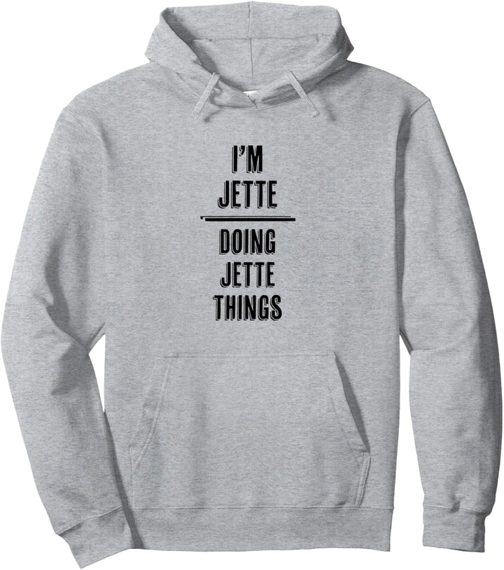 I'm JETTE - Doing JETTE Things | Funny Komisch - Name Pullover Hoodie